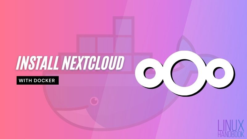 How to Install Nextcloud With Docker [Beginner's Guide]