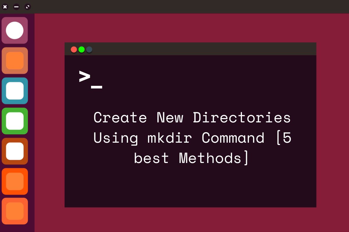 Create a Directory in Linux Using mkdir Command 5 best Methods