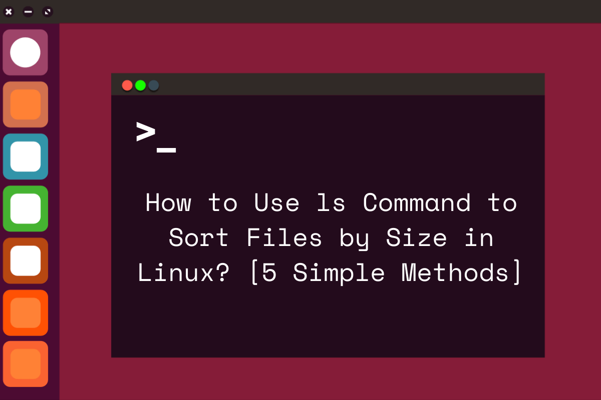 5 Ways To Use ls Command to Sort Files by Size in Linux
