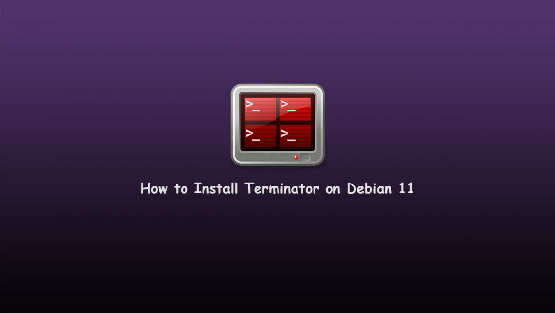 How to Install Terminator on Debian 11 Linuxips
