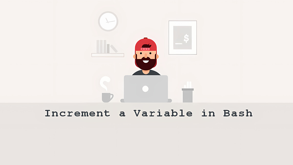 How to Increment and Decrement Variable in Bash (Counter) Linuxize