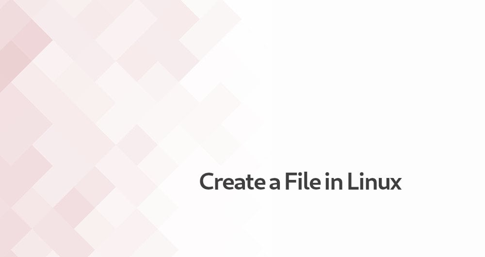 How to Create a File in Linux Linuxize