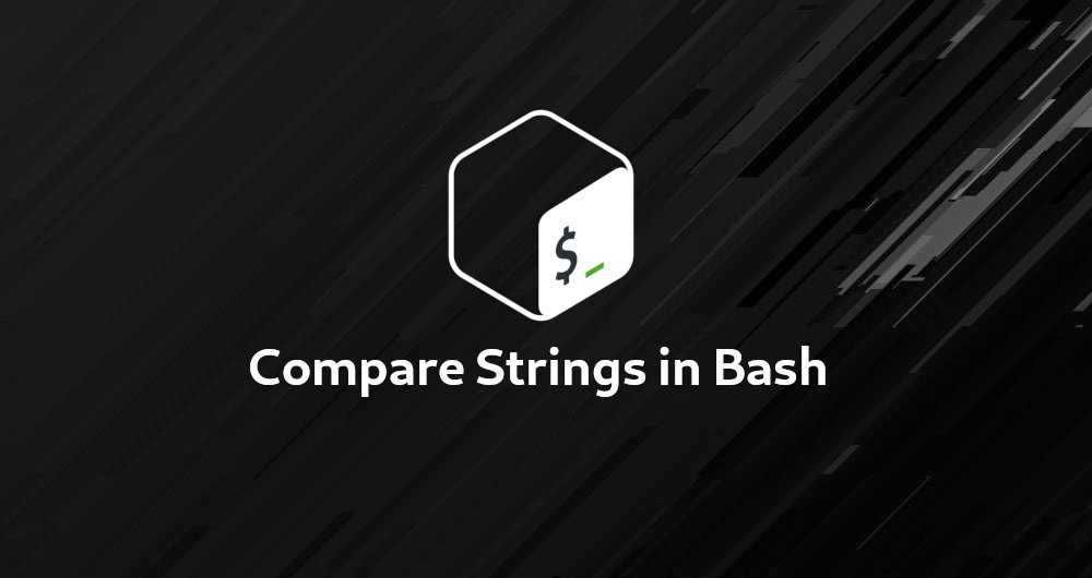 How to Compare Strings in Bash Linuxize