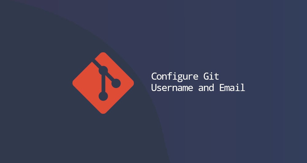 How to Configure Git Username and Email Address Linuxize