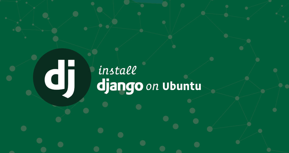How to Install Django on Ubuntu 18.04 Linuxize