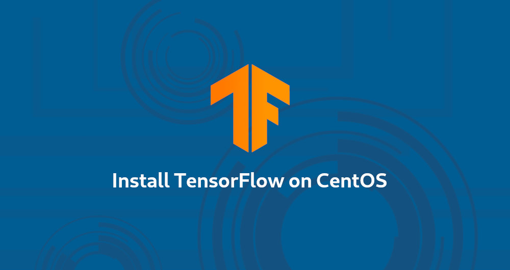 How To Install Tensorflow On Centos 7