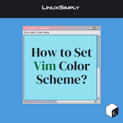 How to Set Vim Color Scheme in Linux? [4 Steps] - LinuxSimply
