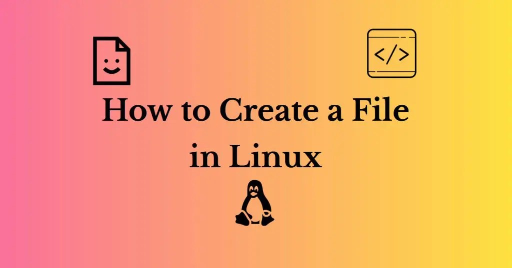 How to Create a File in Linux (Any Distro)