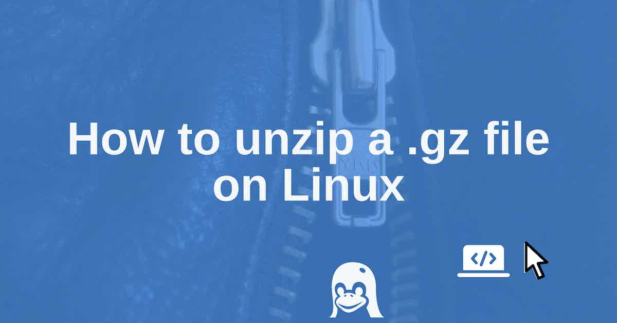 How to Unzip a .gz File on Linux (Any distro)