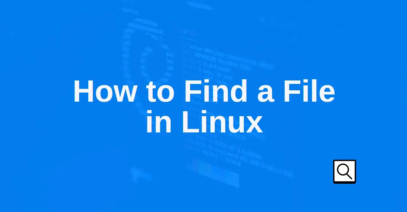 How to Find a File in Linux Linux Stans