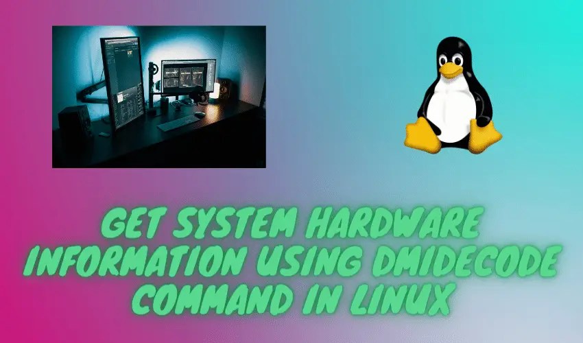 Get System Hardware information using 'dmidecode' command in Linux