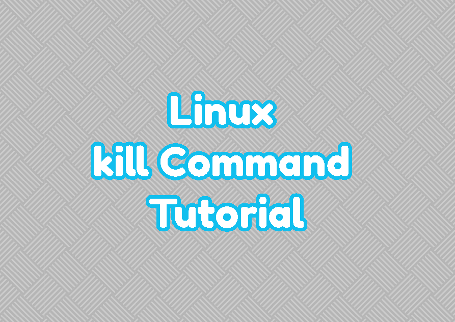 Linux kill Command Tutorial LinuxTect