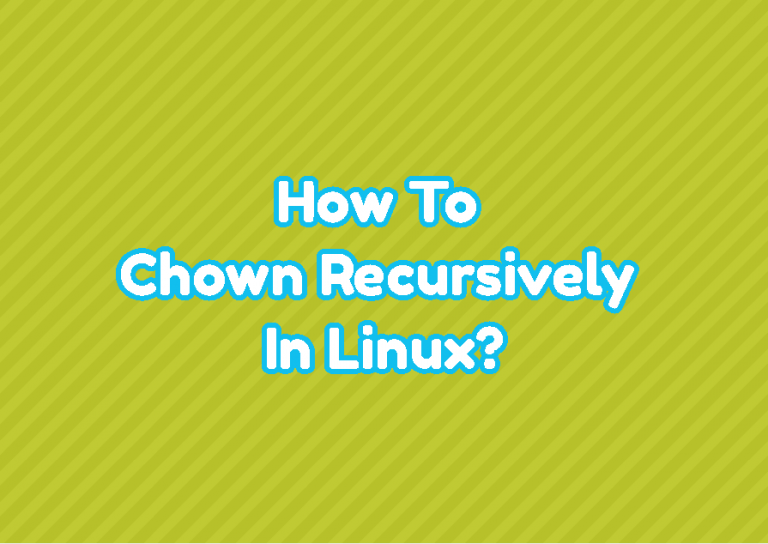 How To Chown Recursively In Linux? LinuxTect