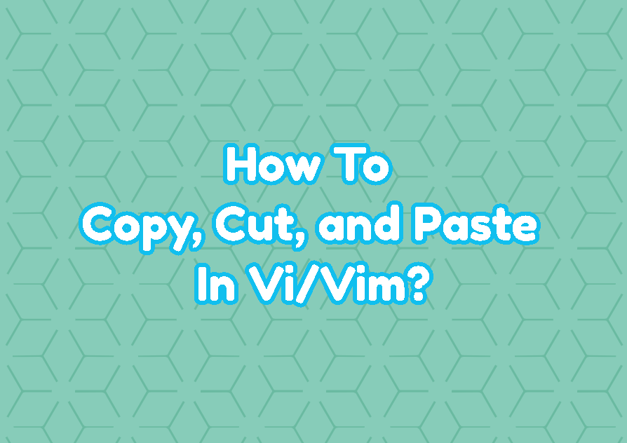 How To Copy, Cut, and Paste In Vi/Vim? LinuxTect