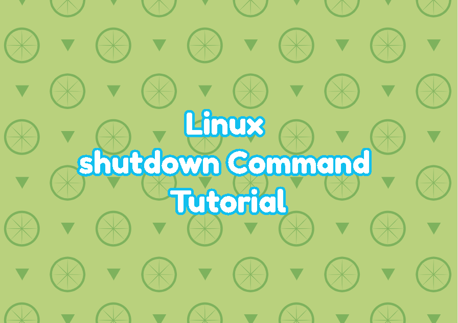 Linux shutdown Command Tutorial LinuxTect