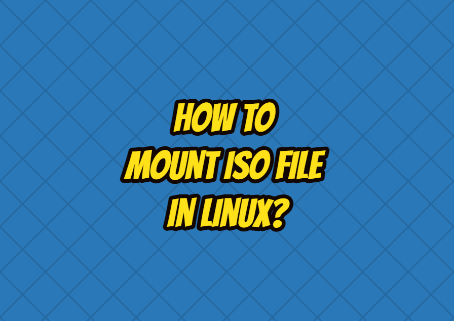 How To Mount ISO File In Linux? LinuxTect