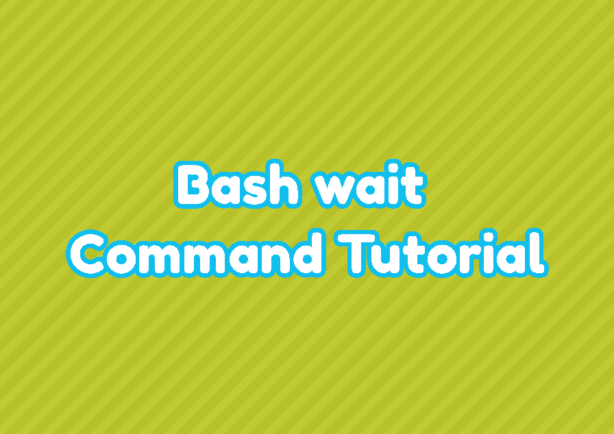 Bash wait Command Tutorial LinuxTect