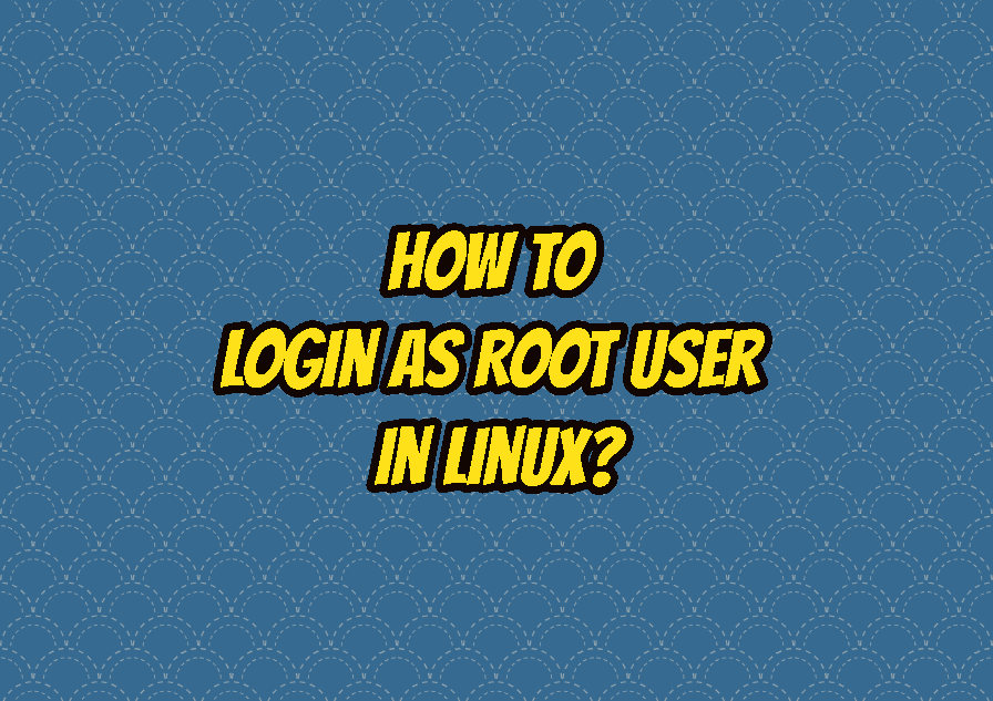 How To Login As Root User In Linux? LinuxTect