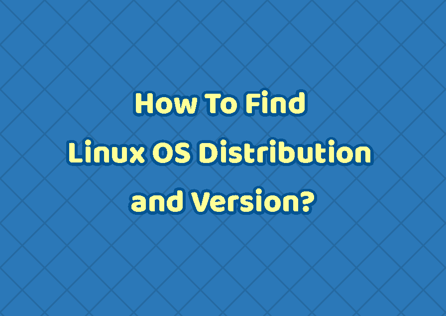 How To Find Linux OS Distribution and Version? LinuxTect