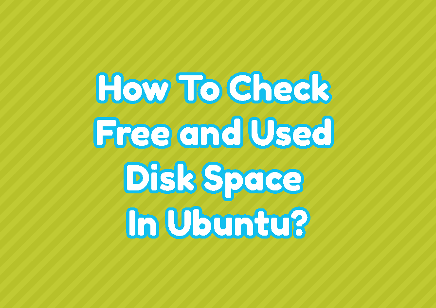 How To Check Free and Used Disk Space In Ubuntu? LinuxTect