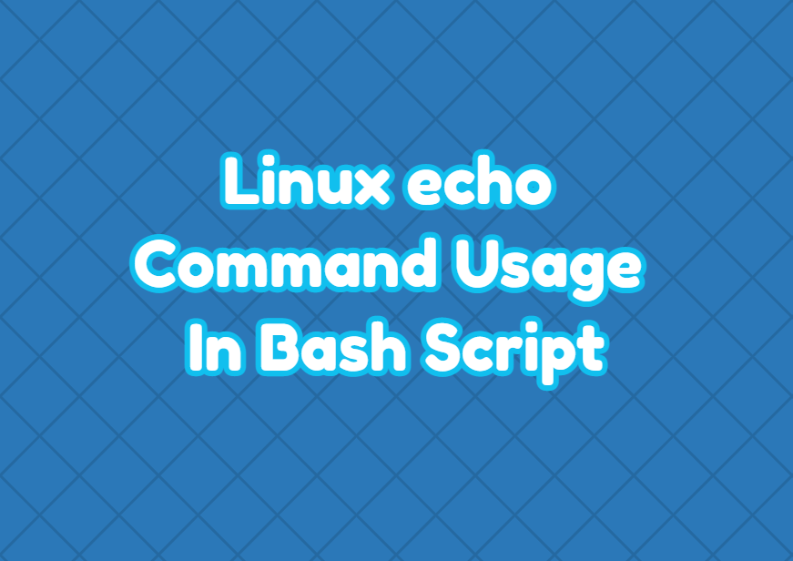 Linux echo Command Usage In Bash Script LinuxTect