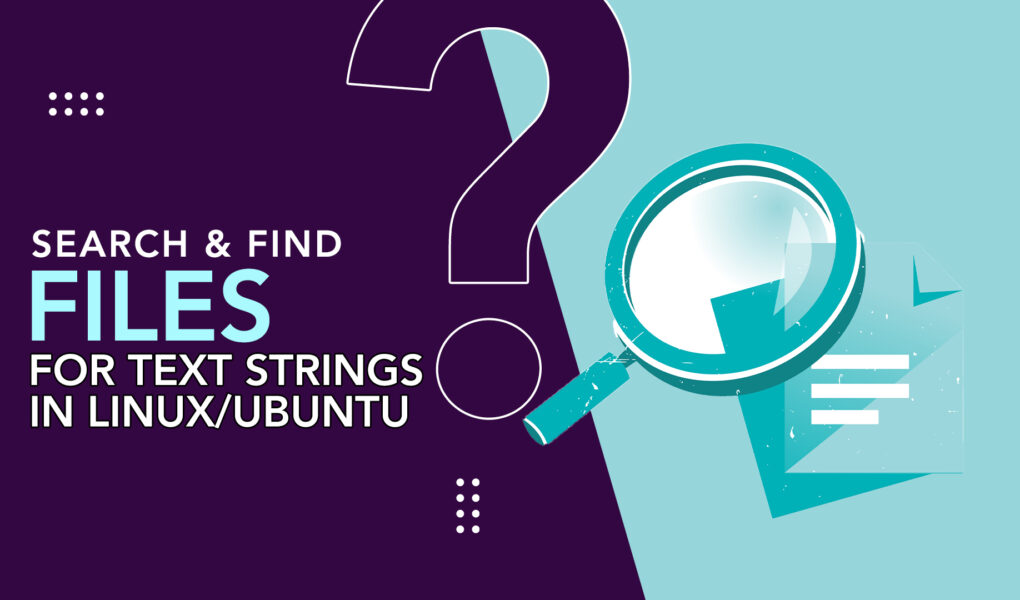 How to Search and Find Files for Text Strings in Linux/Ubuntu? LinuxWays