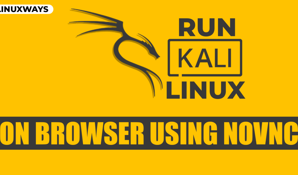How to Run Kali Linux on Browser Using noVNC LinuxWays