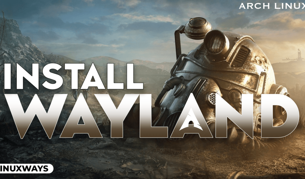 How To install Wayland on Arch Linux LinuxWays