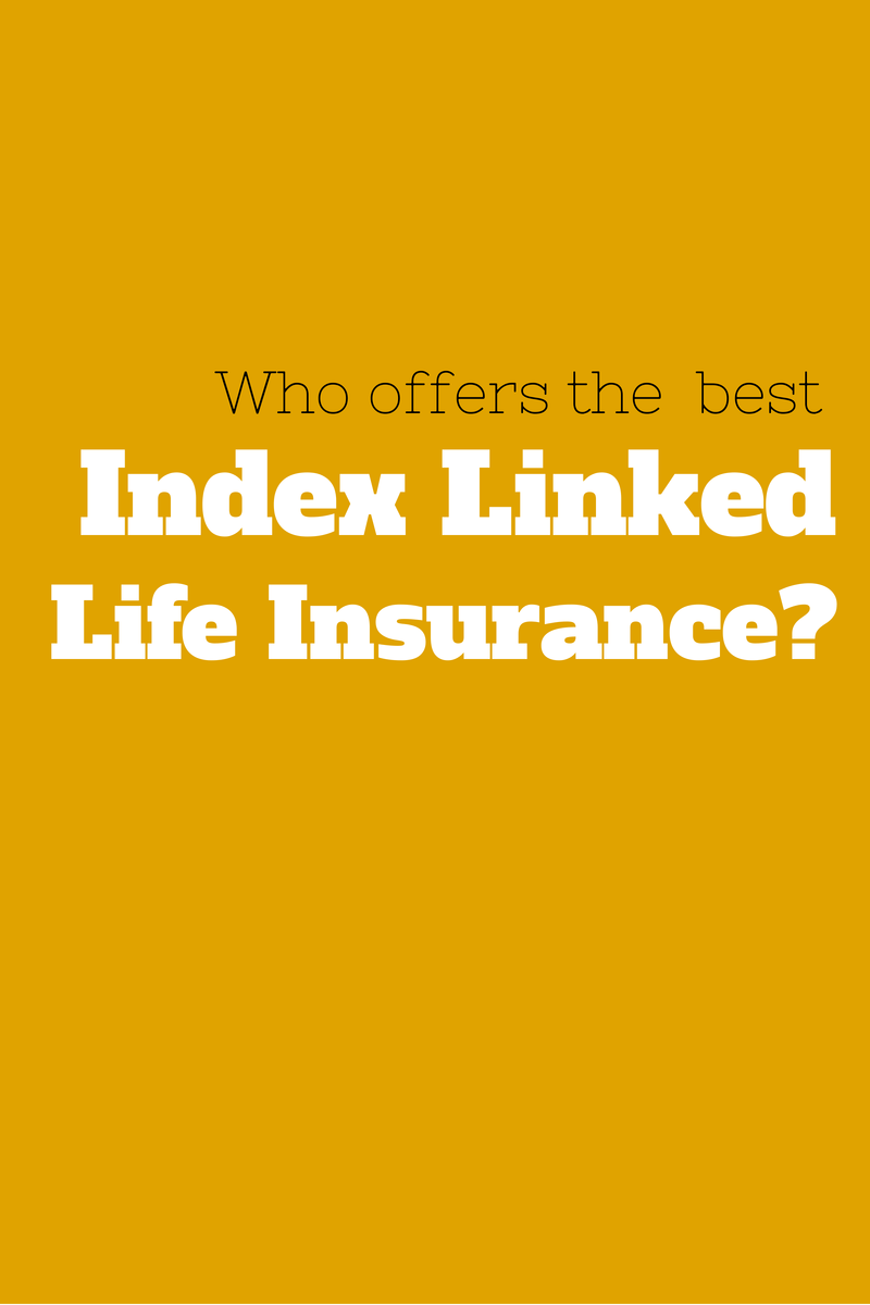 Index Linked Life Insurance Which insurer is best?