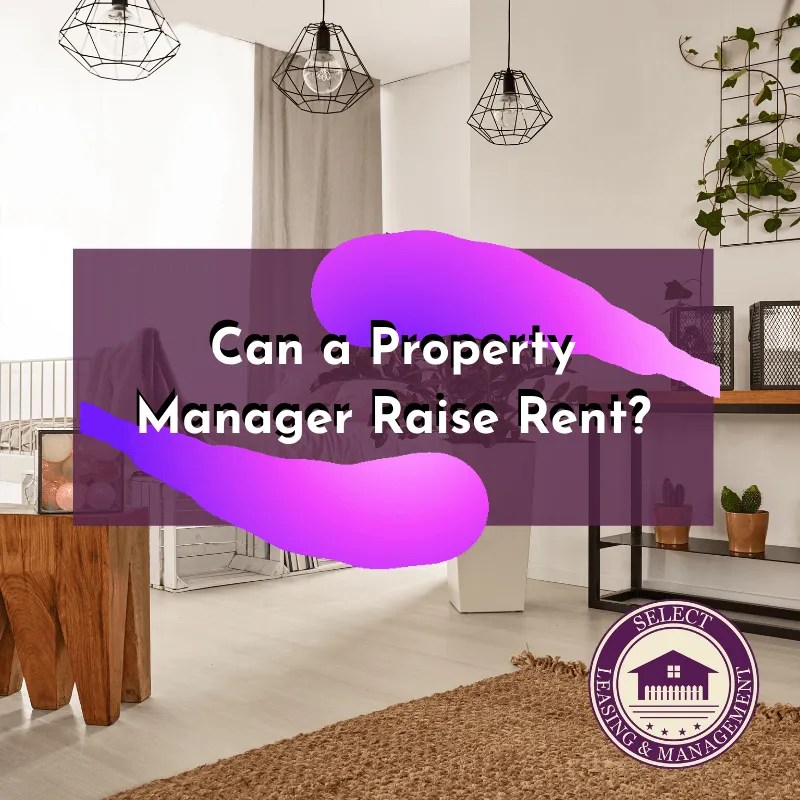Can a Property Manager Raise Rent?