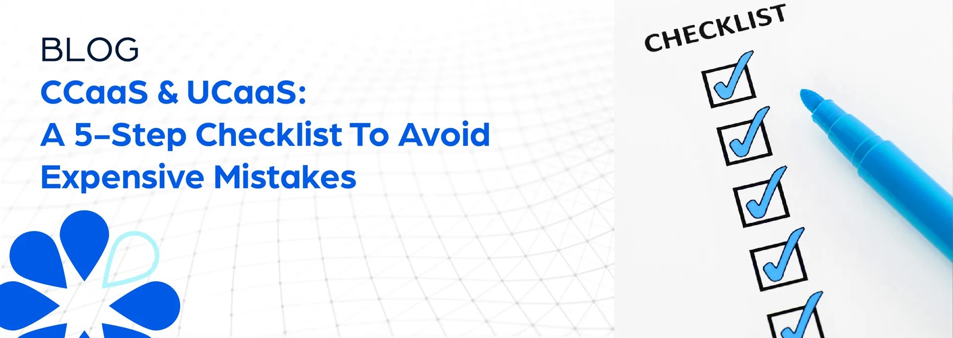 CCaaS & UCaaS A 5Step Checklist To Avoid Expensive Mistakes