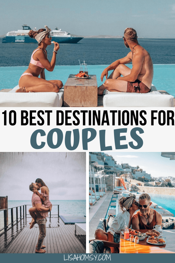10 Best Romantic Getaways Travel Bucket List for Couples Lisa Homsy