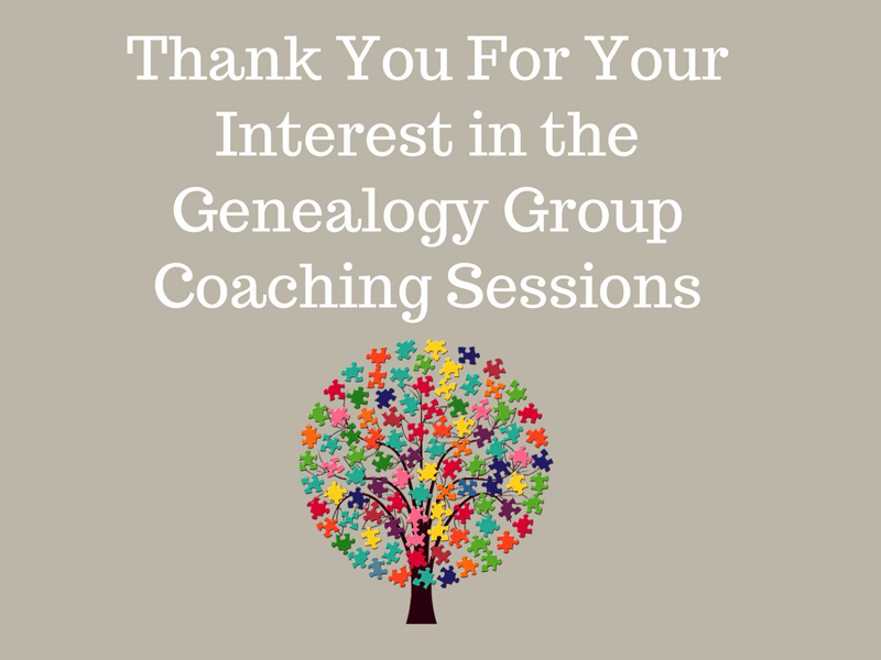 Thank you for your interest in Genealogy Group Coaching Sessions