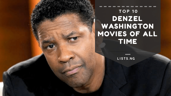 Denzel Washington Movies List 10 Best Denzel Washington Movies