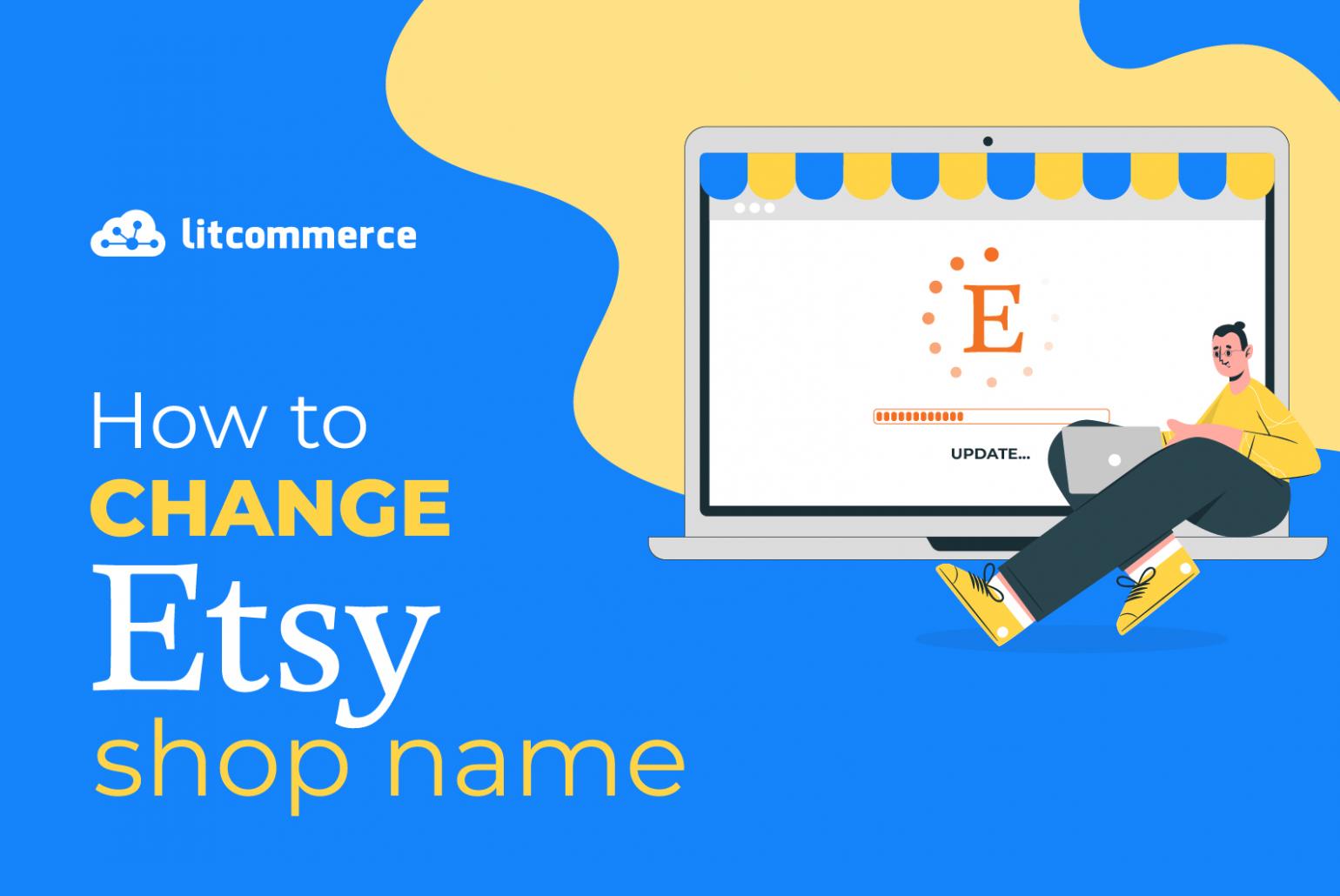 How to Change Etsy Shop Name? Detailed Guide [Dec 2022 ]