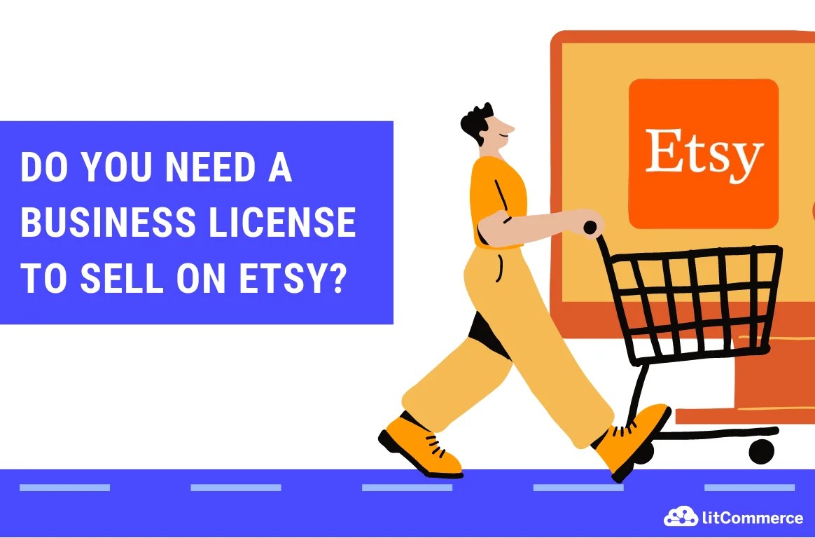 Do You Need a Business License To Sell On Etsy? [Sep 2024 ]