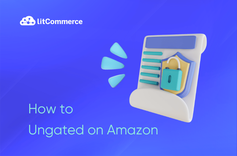 How to Get Ungated on Amazon A StepbyStep Guide [Aug 2024 ]