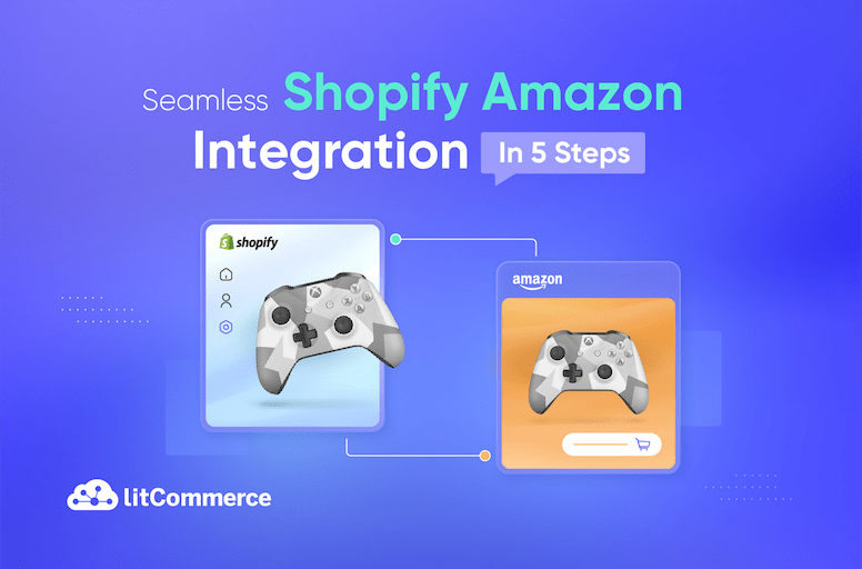 Shopify Amazon Integration Guide 5 Steps to Succeed [Nov 2023 ]