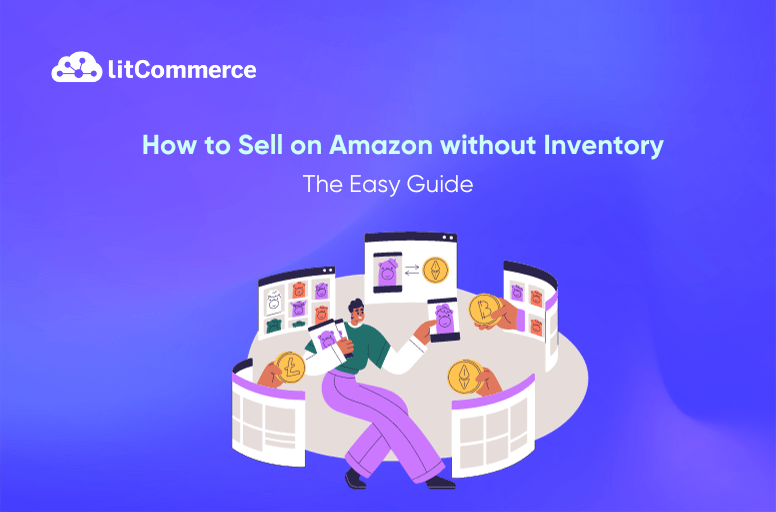 How to Sell on Amazon Without Inventory 5 Best Worth Trying Way in 2024