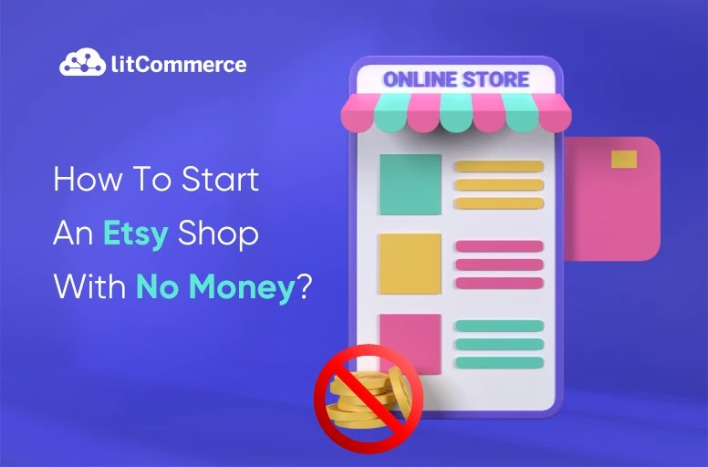 How To Start An Etsy Shop With No Money? 7 Tips for New Sellers