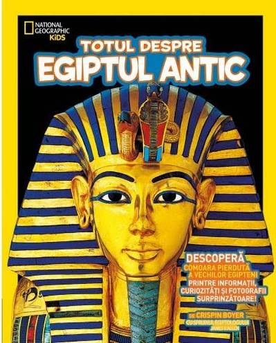National Geographic Totul Despre Egiptul Antic