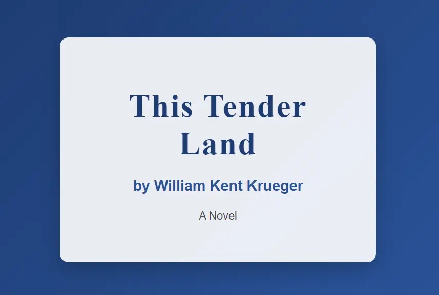 This Tender Land by William Kent Krueger Comprehensive Summary and