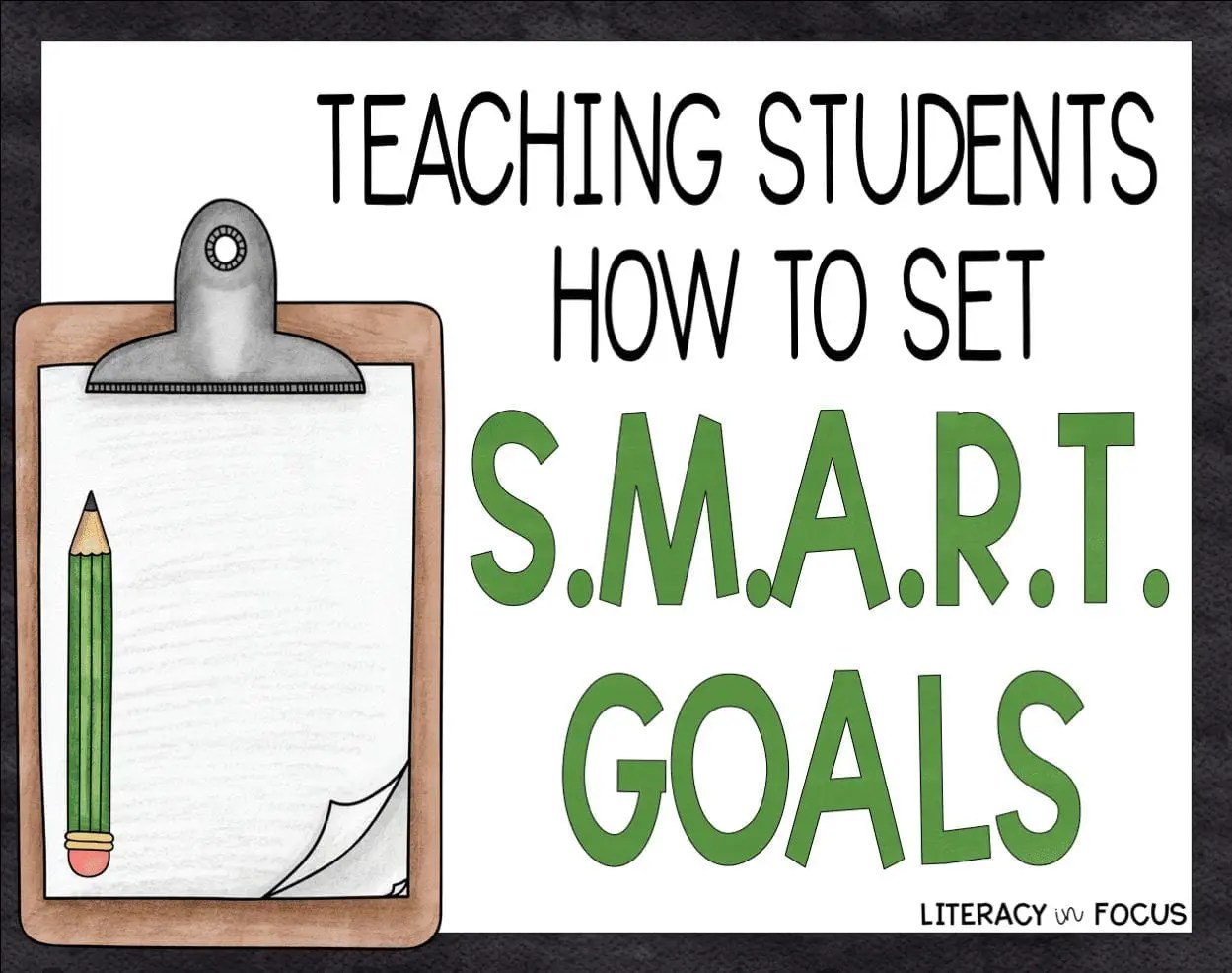 Teaching Students How to Set S.M.A.R.T. Goals Literacy in Focus A