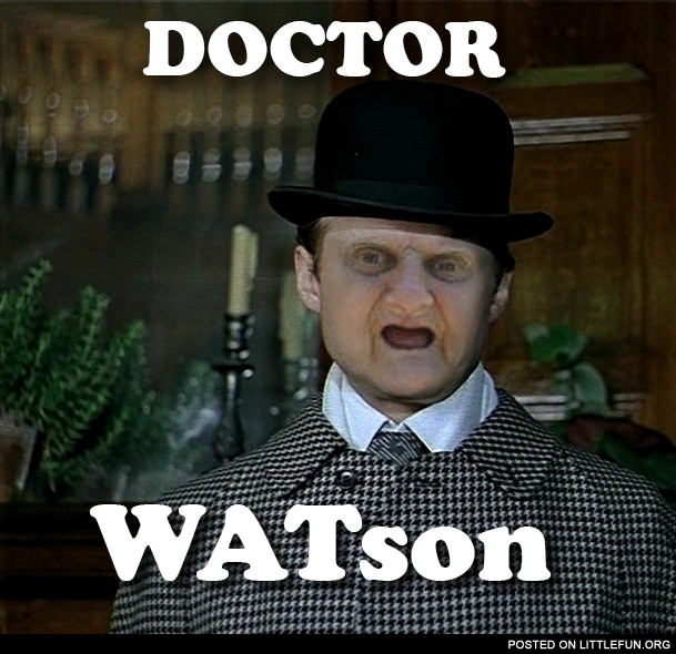LittleFun Doctor Watson, wat?