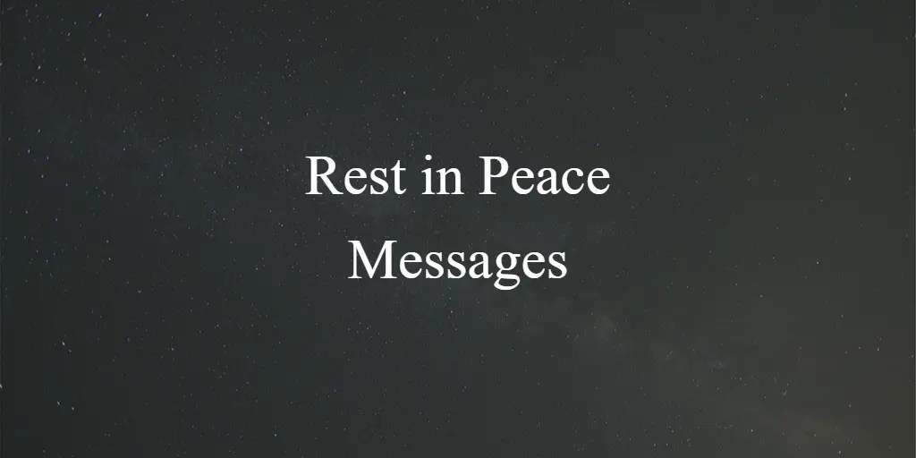 120 Rest in Peace Messages and Quotes (Condolences)