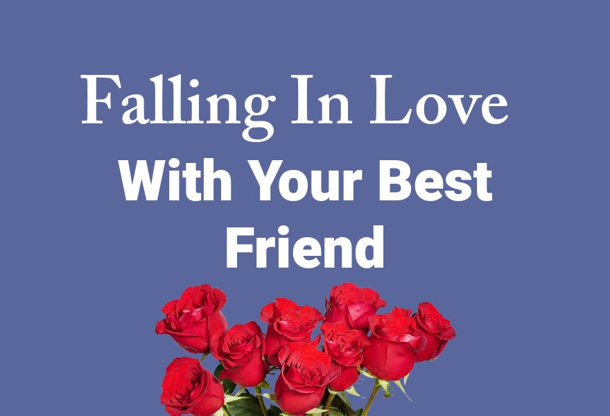 45 Falling In Love With Your Best Friend Love Status With Images