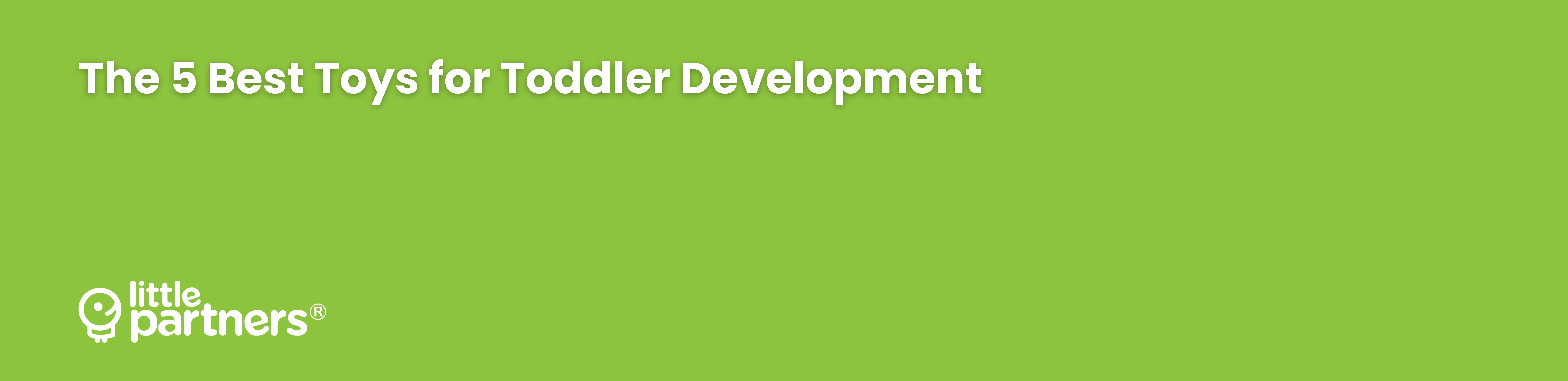 The 5 Best Toys for Toddler Development Little Partners