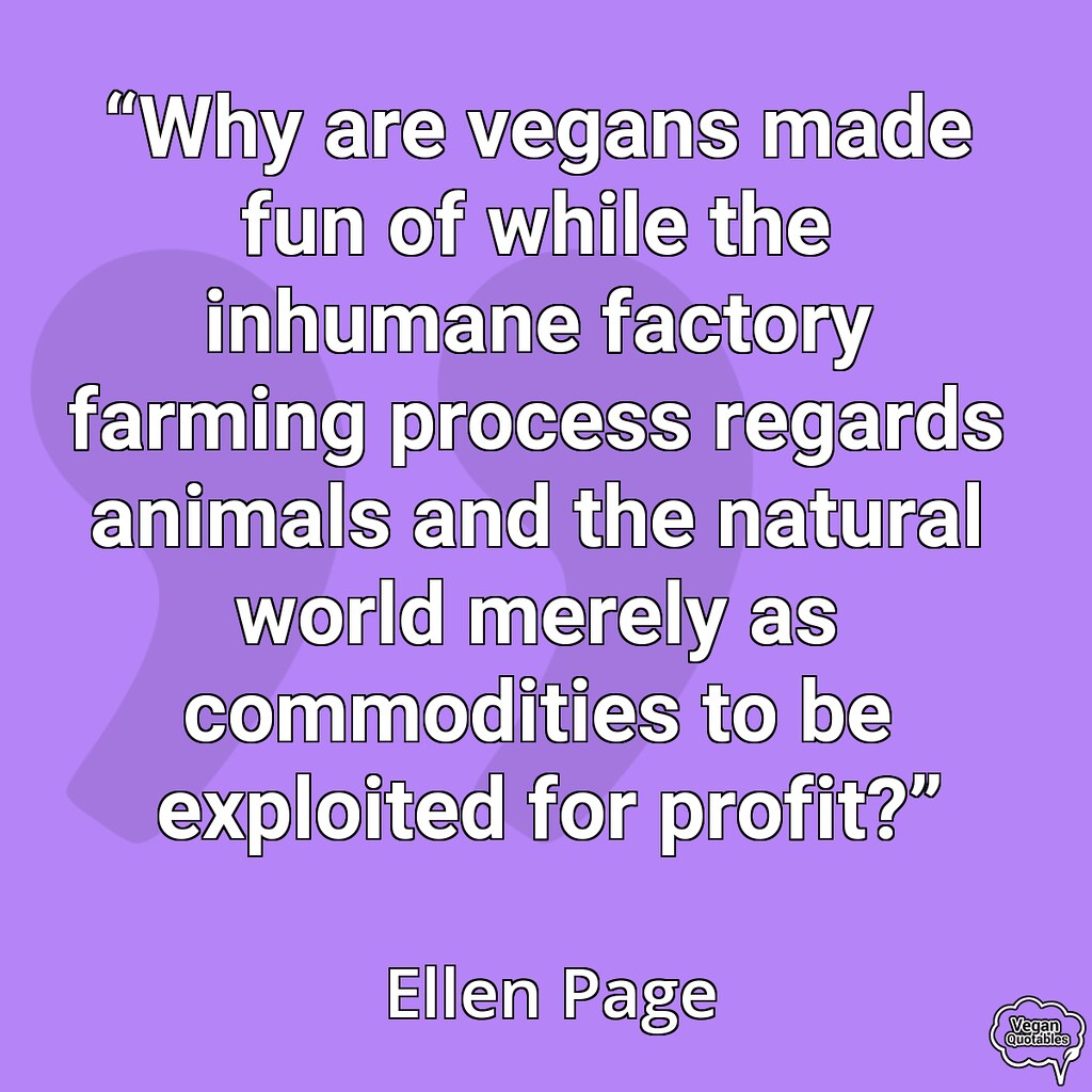 Vegan Quote by Ellen Page “Why are vegans made fun of whil… Flickr