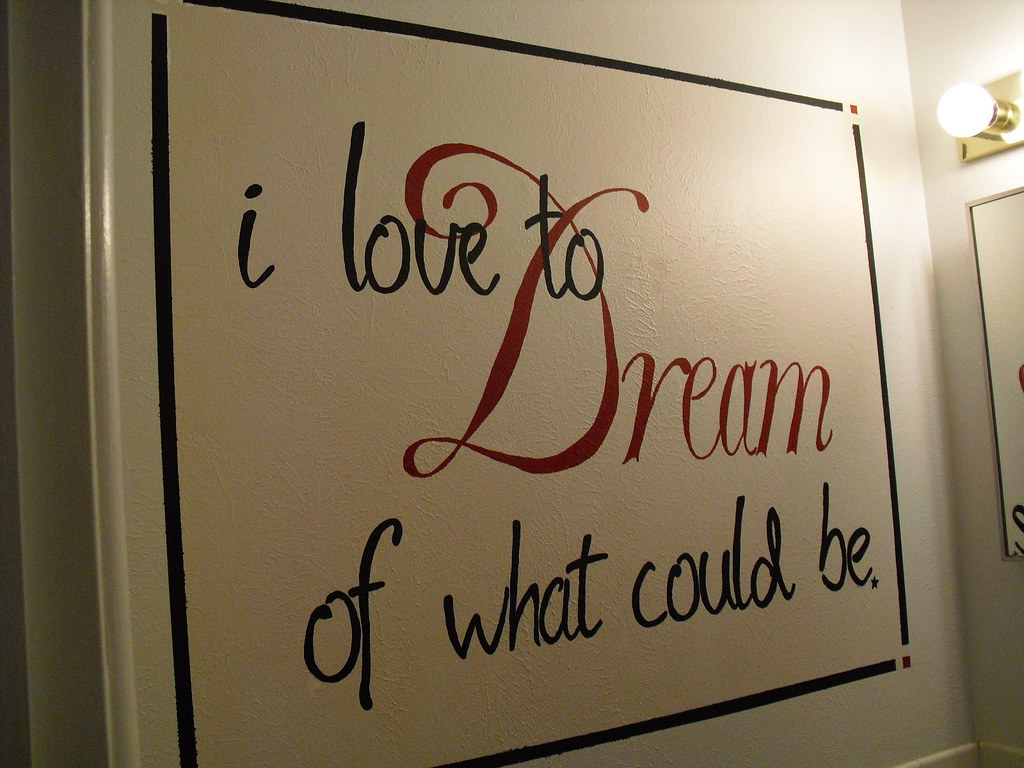 Dream i love to Dream of what could be. TJ Dax Flickr