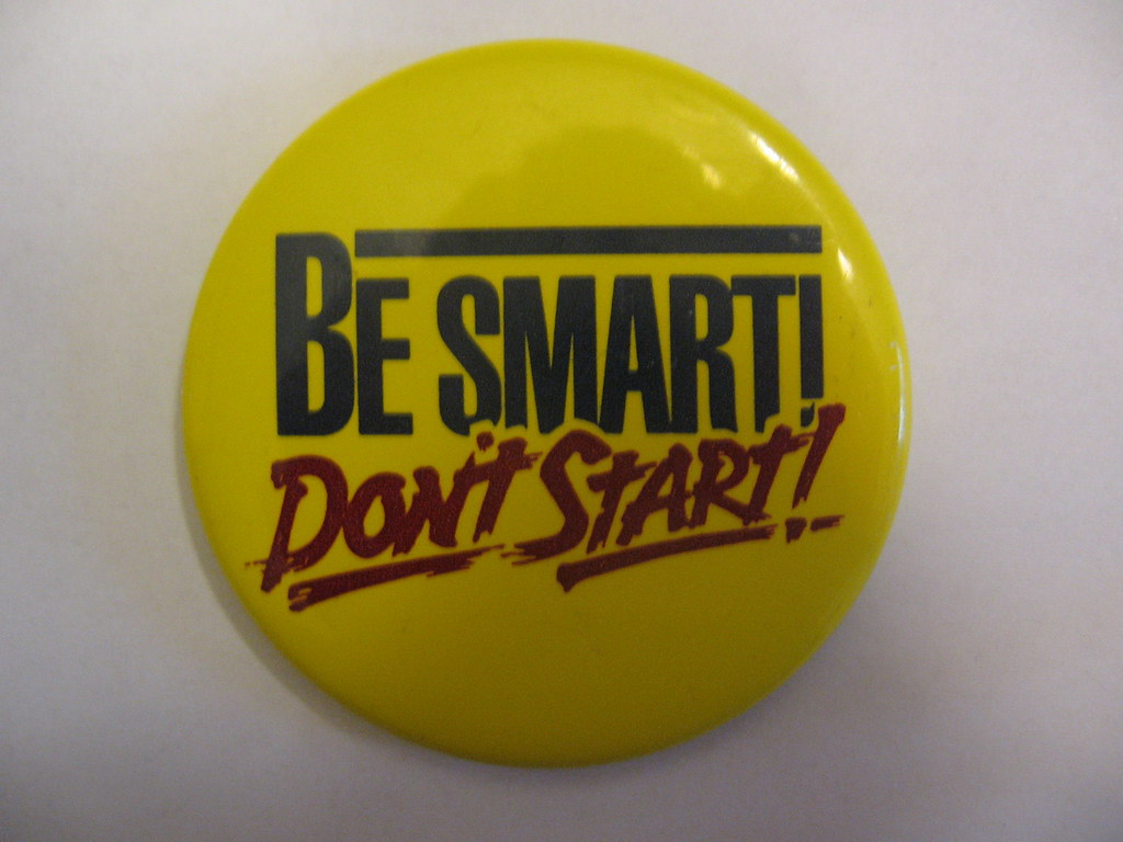 BE SMART! Don't Start! In 2nd grade in 1991 they took us i… Flickr